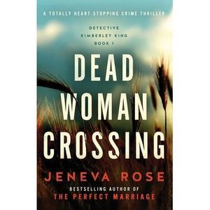 Dead Woman Crossing: A totally heart-stopping crime thriller -- Jeneva Rose